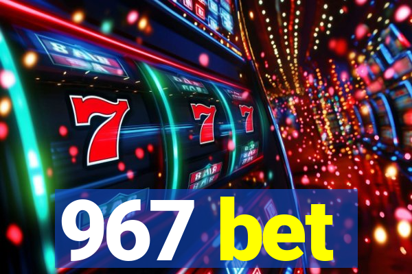 967 bet